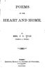 Titre original&nbsp;:  Poems of the Heart and Home by Mrs. J. C. Yule, Mrs J C Yule (Pamelia S. Vining). Toronto: Bengough, Moore & Co., 1881. Source: https://archive.org/details/poemsheartandho01yulegoog/page/n6/mode/2up. 