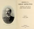 Original title:  Title page of Memoirs of a great detective : incidents in the life of John Wilson Murray by John Wilson Murray, compiled by Victor Speer. Toronto : F.H. Revell, 1905. Source: https://archive.org/details/memoirsofgreatde00murr_0.