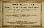 Original title:  Title page of "Union harmony, or, British America's sacred vocal music" by Stephen Humbert, Saint John, N.B., 1840. 
Source: https://archive.org/details/unionharmonyorbr00humb/page/1/mode/1up 