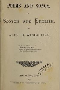Original title:  From "Poems and songs, in Scotch and English" by Alex H. Wingfield. Hamilton, Ont. : Printed at the "Times" Book and Job Office, 1873. 
Source: https://archive.org/details/poemssongsinscot00wing/page/n5/mode/2up 