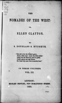 Titre original&nbsp;:  Nomades of the West; or, Ellen Clayton, Douglass S. Huyghue 

From: The New Brunswick Literary Encyclopedia - University of New Brunswick 