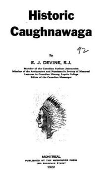Original title:  Title page of Historic Caughnawaga by E. J. Devine. Montreal : Messenger Press, 1922.

Source: https://archive.org/details/cu31924028899503/page/n5/mode/2up 