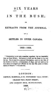 Original title:  Title page of: Six years in the bush; or, Extracts from the journal of a settler in Upper Canada, 1832-1838. London: Simpkin, Marshall, 1838.

Source: https://archive.org/details/sixyearsinbusho00moodgoog/page/n6/mode/2up