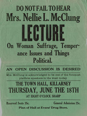 Original title:  &quot;Do Not Fail to Hear Mrs. Nellie L. McClung Lecture on Woman Suffrage, Temperance Issues and Things Political&quot;; MS0010. - RBCM Archives