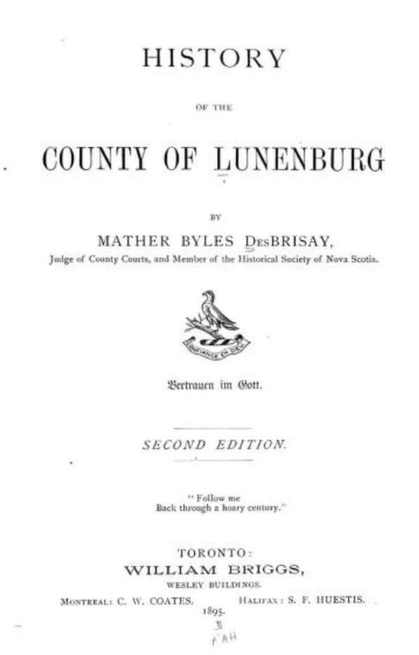 Titre original :  History of the county of Lunenburg by Mather Byles DesBrisay. Toronto: W. Briggs, 1895. Source: https://archive.org/details/cu31924028897952/page/n7/mode/2up. 