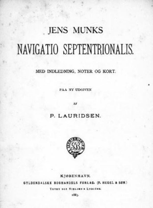 Titre original :  Jens Munks, Navigatio Septentrionalis, 1883 edition. Source: https://archive.org/details/cihm_19000/page/n7/mode/2up. 