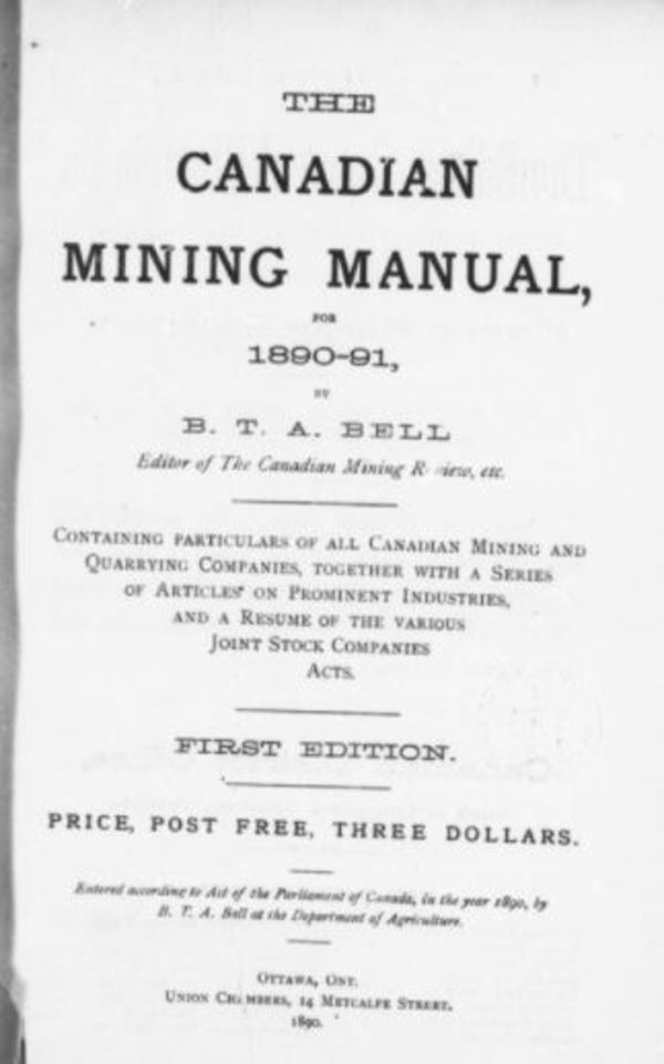 Titre original :  The Canadian mining manual ... / by B.T.A. Bell, Editor of The Canadian Mining Review, etc. : First Edition (1890/91)