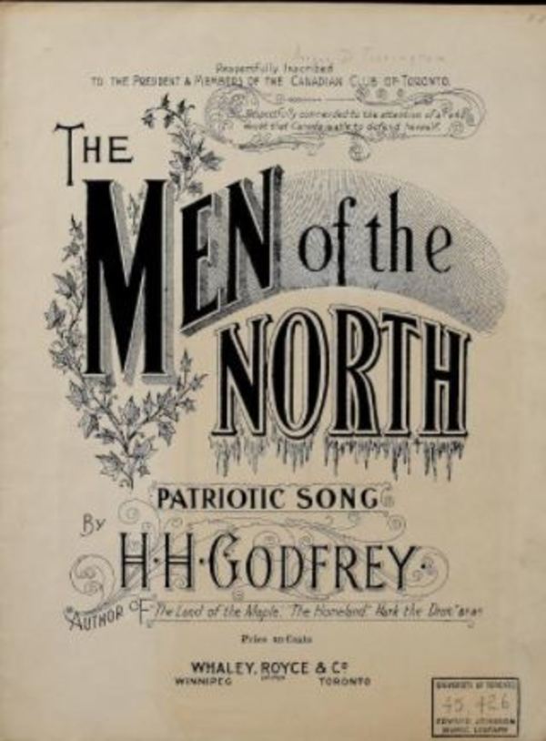 Titre original :  The men of the north: patriotic song by H.H. Godfrey. 
Publisher Whaley, Royce & Co., Toronto. Copyright date 1897. 
Source: https://archive.org/details/CSM_00716/mode/2up
