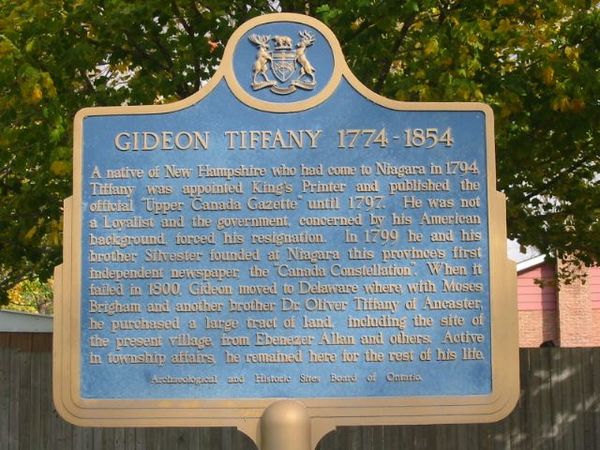 Original title:  Gideon Tiffany 1774-1854 - from OntarioPlaques.com. Photo by Alan L Brown, 2004.

Plaque text: A native of New Hampshire who had come to Niagara in 1794, Tiffany was appointed King's Printer and published the official 